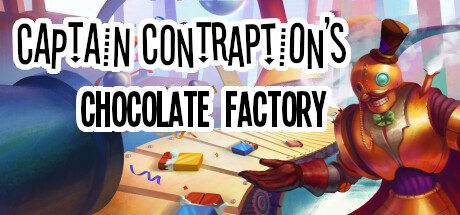 Contraption船长的巧克力工厂/Captain Contraption’s Chocolate Factory（v1.22）