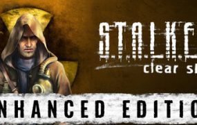 潜行者：晴空增强版/S.T.A.L.K.E.R.: Clear Sky – Enhanced Edition