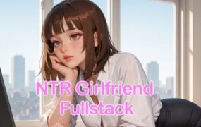 NTR女友全栈/NTR Girlfriend Fullstack（v0.8.6）