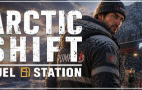 极地轮班：加油站/Arctic Shift: Fuel Station（Build.24404863）